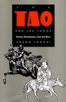 Paperback The Tao and the Logos: Literary Hermeneutics, East and West Book