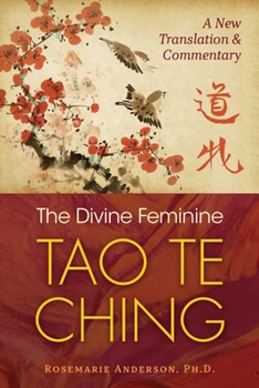 Paperback The Divine Feminine Tao Te Ching: A New Translation and Commentary Book