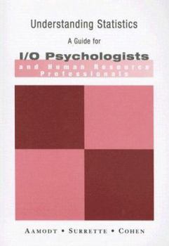 Paperback Understanding Statistics: A Guide for I/O Psychologists and Human Resource Professionals Book