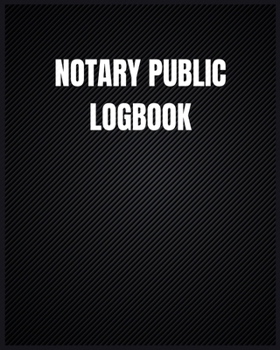 Paperback Notary Public Logbook: Official Notary Journal, Public Notary Record And Log Book