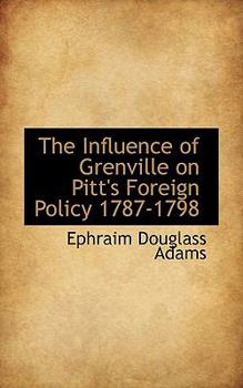 The Influence of Grenville on Pitt's Foreign Policy 1787-1798