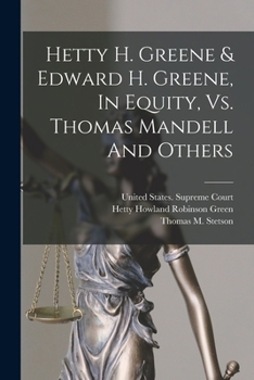 Paperback Hetty H. Greene & Edward H. Greene, In Equity, Vs. Thomas Mandell And Others Book