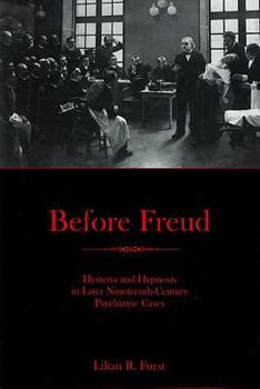 Hardcover Before Freud: Hysteria and Hypnosis in Later Nineteenth-Century Psychiatric Cases Book
