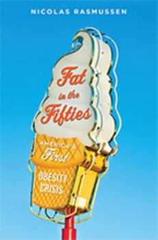 Hardcover Fat in the Fifties: America's First Obesity Crisis Book