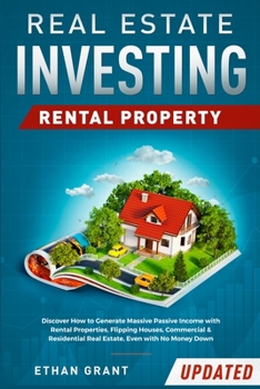 Paperback Real Estate Investing: Rental Property: Discover How to Generate Massive Income with Rental Properties, Flipping Houses, Commercial & Residen Book