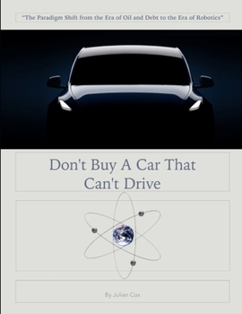 Paperback Don't Buy A Car That Can't Drive: The Era of Oil and Debt to the Era of Robotics and Data Book