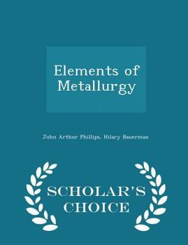 Paperback Elements of Metallurgy - Scholar's Choice Edition Book