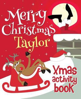 Merry Christmas Taylor - Xmas Activity Book: (Personalized Children's Activity Book)