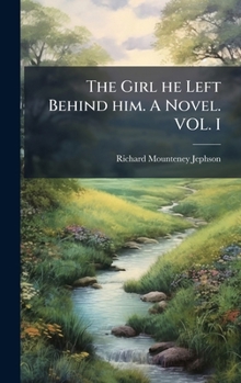 Hardcover The Girl he Left Behind him. A Novel. VOL. I Book