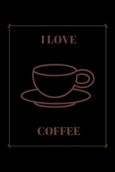 I Love Coffee: Notebook - Journal - Notizbuch - Liniert - Insgesamt 135 Seiten - Maße ca. DIN A5