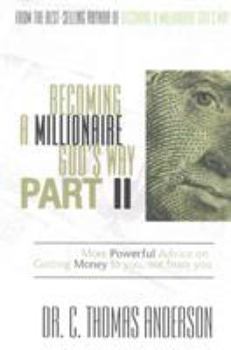 Paperback Becoming a Millionaire God's Way Part II: More Powerful Advice on Getting Money to You, Not from You Book