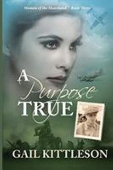 A Purpose True - Book #3 of the Women of the Heartland