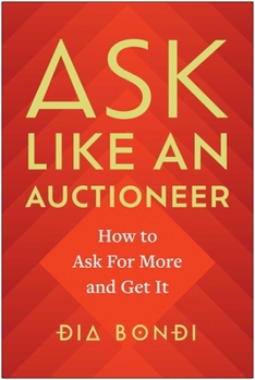 Hardcover Ask Like an Auctioneer: How to Ask for More and Get It Book