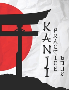 Paperback Kanji Practice Book: Kanji Practice Paper: Japanese Shinto Shrine Red Sun Flag of Japan Book