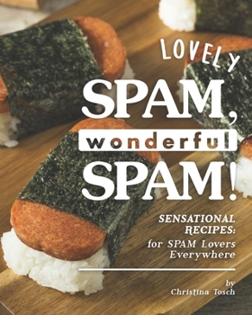 Paperback Lovely SPAM, Wonderful SPAM!: Sensational Recipes: for SPAM Lovers Everywhere Book