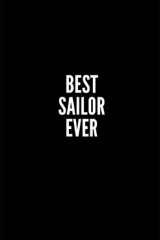 BEST SAILOR EVER: 6x9 Lined Notebook/Journal/Diary , 100 pages, Sarcastic, Humor Journal, original gift For Women/Men/Coworkers/Classmates  , ... diary for the office desk, employees, boss