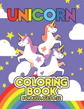 Paperback Unicorn Coloring Book for Kids Ages 8-12: Unicorns Coloring Pages with Fun and Creative Book