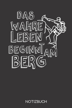 Das wahre Leben beginnt am Berg: Notizbuch mit 120 Karierten Seiten im Format A5 (6x9 Zoll) (German Edition)