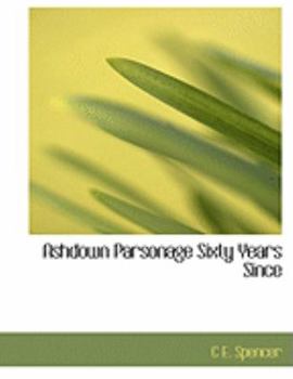 Paperback Ashdown Parsonage Sixty Years Since [Large Print] Book