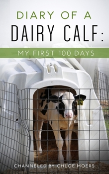 Paperback Diary of a Dairy Calf: My First 100 Days Book