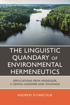 The Linguistic and Ethical Quandary of Environmental Hermeneutics: Applications from Heidegger, Li Zehou, Gadamer and Zhuangzi