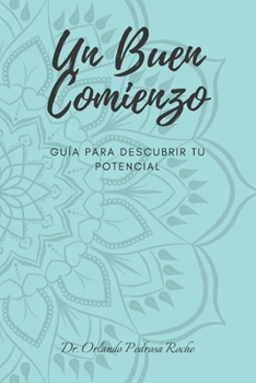 Paperback Un Buen Comienzo: Guía para descubrir tu potencial [Spanish] Book