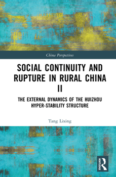 Hardcover Social Continuity and Rupture in Rural China II: The External Dynamics of the Huizhou Hyper-stability Structure Book