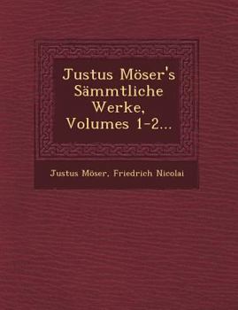 Paperback Justus M?ser's S?mmtliche Werke, Volumes 1-2... Book