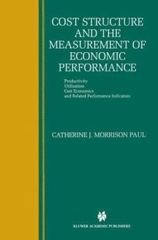 Hardcover Cost Structure and the Measurement of Economic Performance: Productivity, Utilization, Cost Economics, and Related Performance Indicators Book