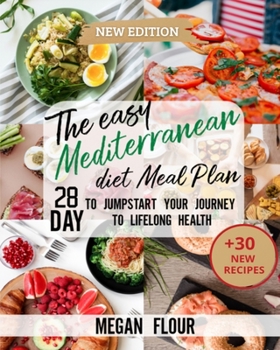 Paperback The Easy Mediterranean Diet Meal Plan: 28 Day to Jumpstart Your Journey To Lifelong Health (+30 new recipes Book