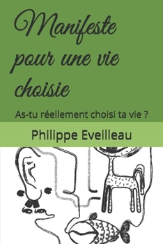 Paperback Manifeste pour une vie choisie: As-tu réellement choisi ta vie ? [French] Book