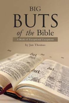 Paperback Big Buts of the Bible: A Book of Exceptional Exceptions Book