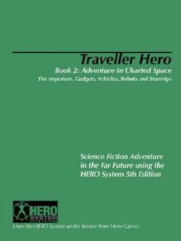 Paperback Traveller Hero Book Two: Adventure in Charted Space: The Imperium, Gadgets, Vehicles, Robots and Starships Book