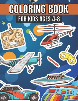Coloring Book for Kids Ages 4-8: Fun & Theme Based Coloring Book for Early Learning - Cartoon-Inspired Designs of Things that Go (Activity Book For Ki
