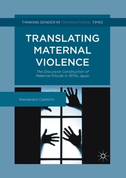 Paperback Translating Maternal Violence: The Discursive Construction of Maternal Filicide in 1970s Japan Book