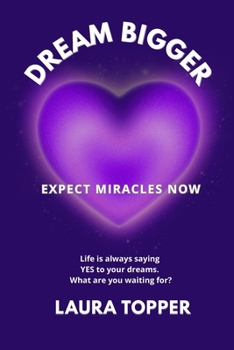 Paperback Dream Bigger: Expext Miracles Now Book
