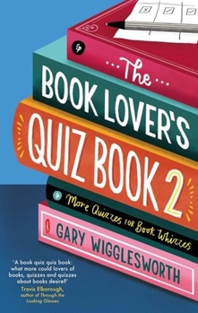 Hardcover The Book Lover's Quiz Book 2: More Quizzes for Book Whizzes Book