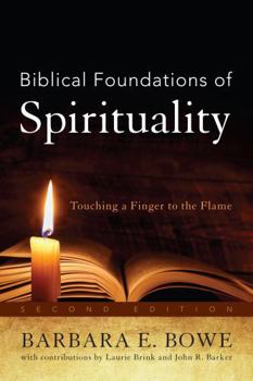 Paperback Biblical Foundations of Spirituality: Touching a Finger to the Flame Book