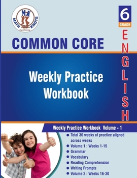 Paperback Grade 6 Common Core English : Weekly Practice Work Book , Volume 1: Weekly practice ( weeks : 1-15) (Common Core Test Prep by Math-Knots) Book