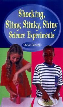 Hardcover Shocking, Slimy, Stinky, Shiny Science Experiments Book