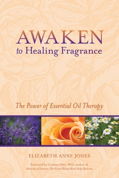 Paperback Awaken to Healing Fragrance: The Power of Essential Oil Therapy Book