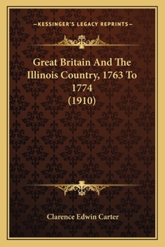 Paperback Great Britain And The Illinois Country, 1763 To 1774 (1910) Book