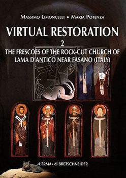 Paperback Virtual Restoration 2: The Frescoes of the Rock-Cut Church of Lama d'Antico at Fasano (Italy) Book