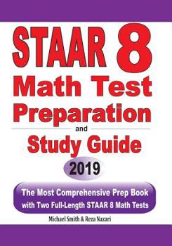 Paperback STAAR 8 Math Test Preparation and study guide: The Most Comprehensive Prep Book with Two Full-Length STAAR Math Tests Book