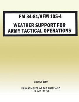 Paperback Weather Support for Army Tactical Operations (FM 34-81 / AFM 105-4) Book