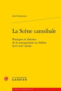 Paperback La Scene Cannibale: Pratiques Et Theories de la Transgression Au Theatre (Xvie-Xxie Siecle) [French] Book