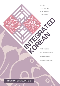 Integrated Korean: High Intermediate 2 - Book  of the KLEAR Textbooks in Korean Language