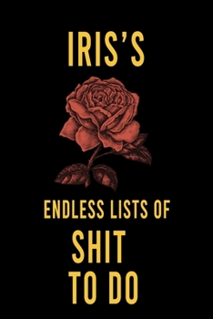 Paperback Iris's Endless Lists of Shit to do: Lined Writing Notebook Journal with Personalized Name Quote, 120 Pages, (6x9), Simple Freen Flower With Black Text Book