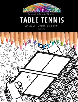 Paperback Table Tennis: AN ADULT COLORING BOOK: An Awesome Coloring Book For Adults Book