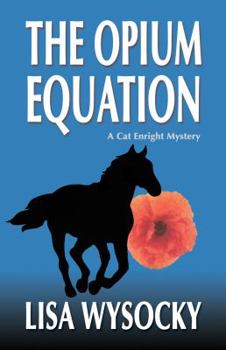 The Opium Equation: A Cat Enright Equestrian Mystery - Book #1 of the Cat Enright